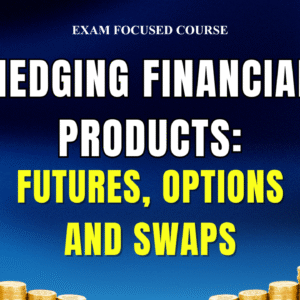 Hedging Financial Products: Futures, Options and Swaps DU 7th Semester (DSE-7.4)